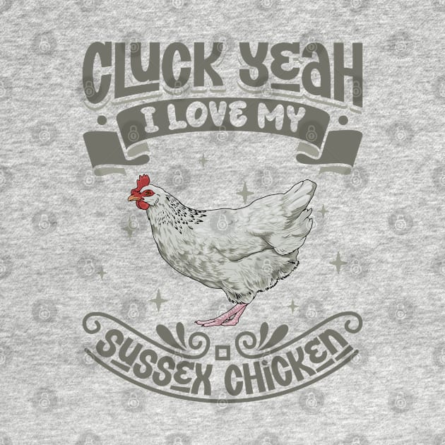 I love my Sussex Chicken - Cluck Yeah by Modern Medieval Design